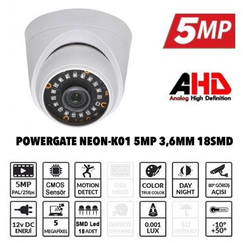 Powergate NEON-K01 5Mpix, 18adet Led, 30Mt Gece Görüşü, 3,6mm Lens, Plastik Dome Kamera